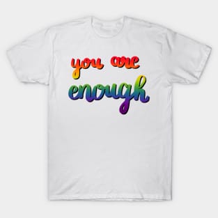 You Are Enough T-Shirt